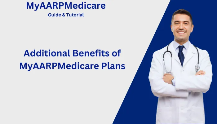 Additional Benefits of MyAARPMedicare Plans Additional Benefits of MyAARPMedicare Plans