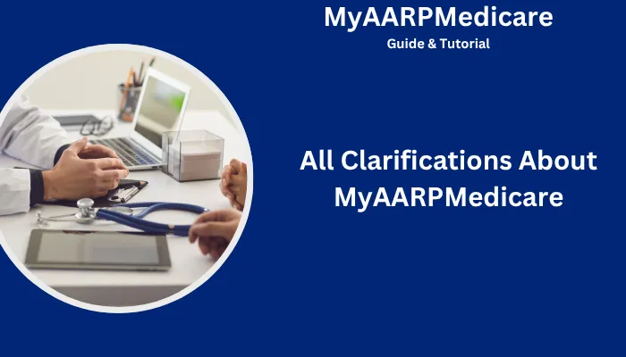 All Clarifications About MyAARPMedicare All Clarifications About MyAARPMedicare