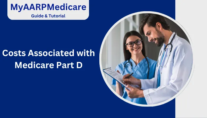 Costs Associated with Medicare Part D Costs Associated with Medicare Part D