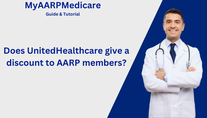 Does UnitedHealthcare Give a Discount to AARP Members?