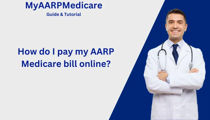 How Do I Pay My AARP Medicare Bill Online?