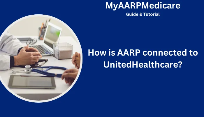 How is AARP Connected to UnitedHealthcare?