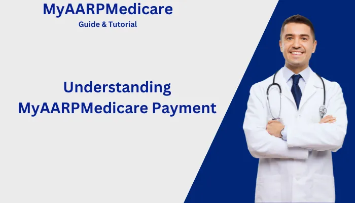 Understanding MyAARPMedicare Payment Understanding MyAARPMedicare Payment