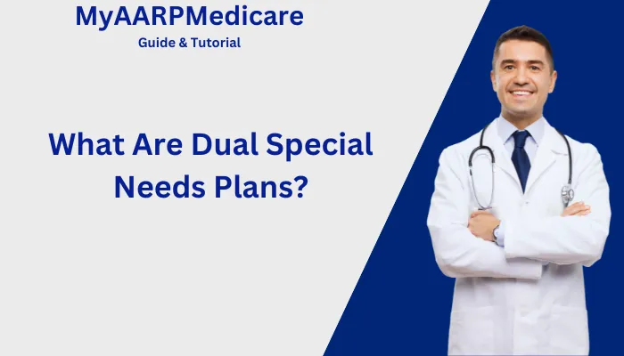 What Are Dual Special Needs Plans? What Are Dual Special Needs Plans?