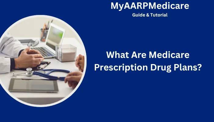 What Are Medicare Prescription Drug Plans? What Are Medicare Prescription Drug Plans?